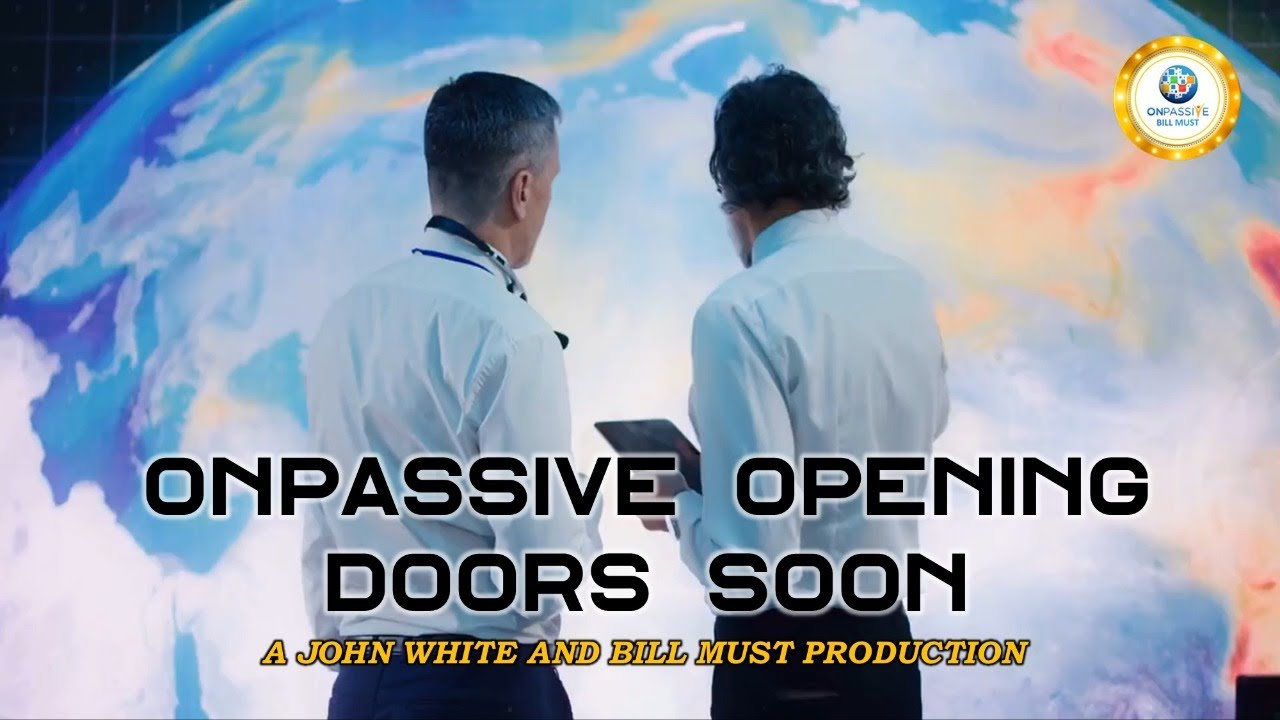 ONPASSIVE OPENING DOORS SOON - John White & Bill Must