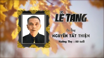 Lễ Tang Cụ Ông NGUYỄN TẤT THIỆN. Mất ngày 05/12/2025 - Hưởng thọ 80 tuổi