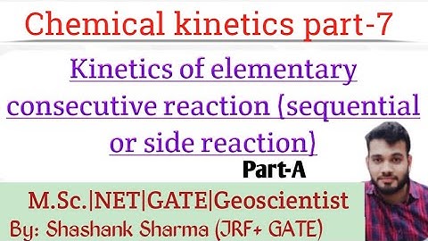 Kinetics of consecutive reaction| Chemical Kinetics part-7| M.Sc.|NET|GATE|Geoscientist