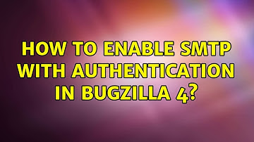 How to enable SMTP with Authentication in Bugzilla 4?