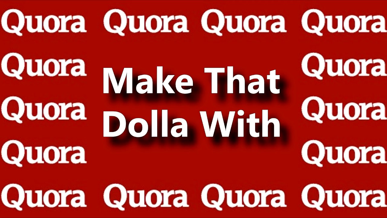 How To Make Money Answering 5 Quora Questions A Day Youtube - how to make money answering 5 quora questions a day