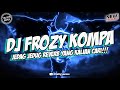 DJ FROZY KOMPA JEDAG JEDUG VIRAL YANG KALIAN CARI!!!