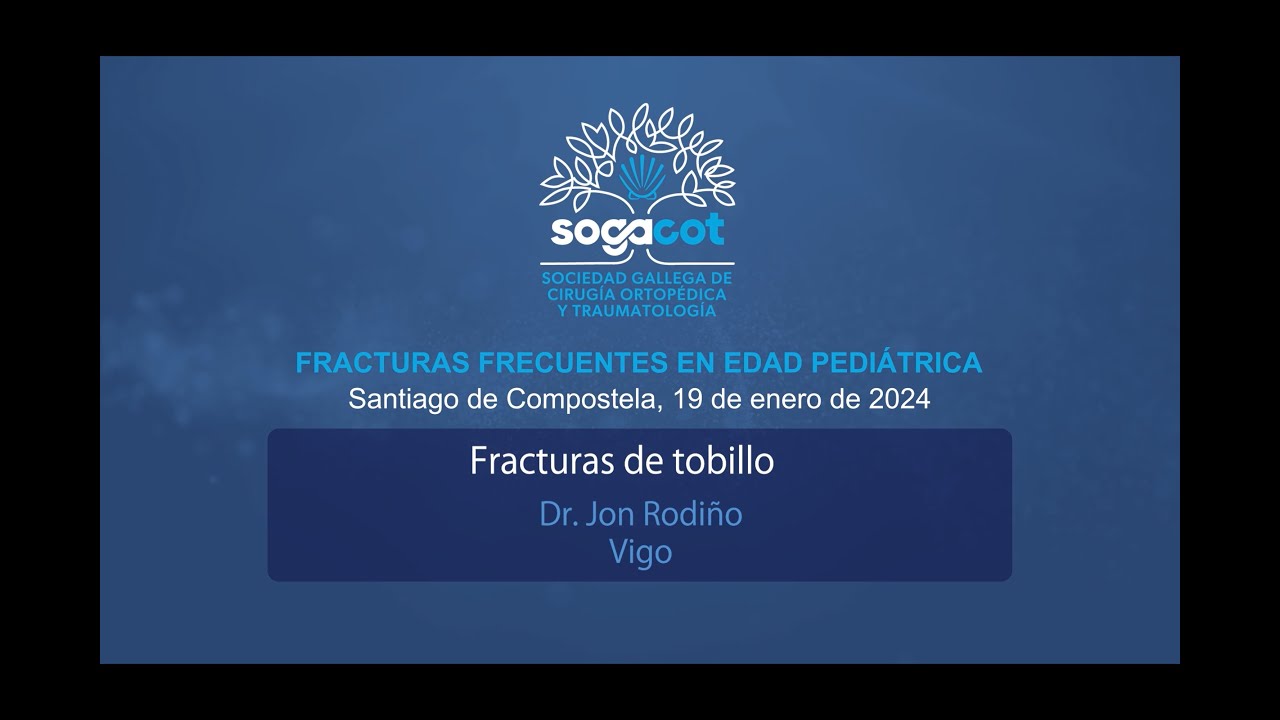 07 - Fracturas de tobillo: Maleolares, Tillaux y Triplanares - Jon Rodiño