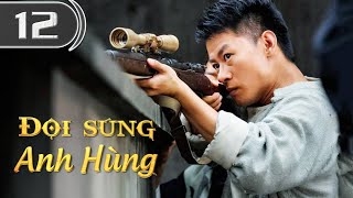ĐỘI SÚNG ANH HÙNG - Tập 12 | Phim Hành Động Kháng Chiến Siêu Hấp Dẫn | ChinaZone Phim Thuyết Minh