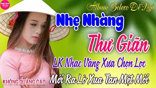 LK Bolero Nhạc Vàng Xưa Bất Hủ CỰC ÊM TAI ➤Mở Nhẹ Nhàng LK Rumba Hải Ngoại THƯ GIÃN Xua Tan Mệt Mỏi