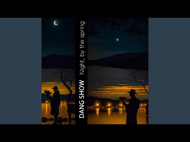 Dang Show - Night, by the spring