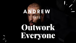 How outwork Everyone by Andrew Tate