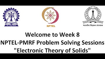 Week 8: Electronic Theory of Solids (NPTEL-PMRF TA Session)