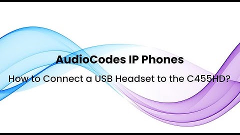 AudioCodes IP Phones: How to Connect a USB Headset to the C455HD?