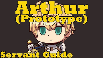 Servant Guide: Arthur Pendragon (Prototype)  - FGO
