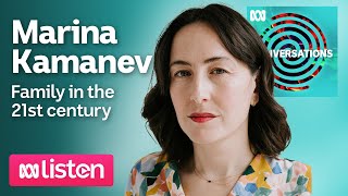 Marina Kamanev: Finding a new version of family | ABC Conversations Podcast