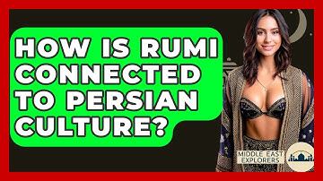 How Is Rumi Connected To Persian Culture? - Middle East Explorers