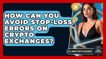 How Can You Avoid Stop-loss Errors On Crypto Exchanges? - All About Crypto Exchanges