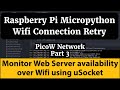 Raspberry Pi PicoW Retry/Reconnect to SSID: Remote Server Monitoring over Wifi Micropython Part3