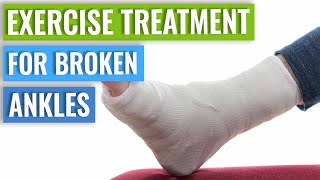 Ankle Fracture Treatment  Recovery Time & Exercises