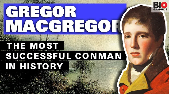 Gregor MacGregor: The Most Successful Conman in Hi...