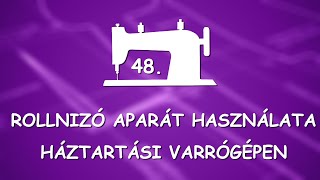 Rollnizó apparát használata háztartási varrógépen.