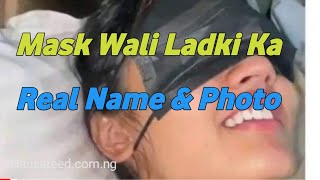 girl viral video name & photos | mask girl viral video!