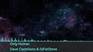 Uk Dave Castellano & Djfatsteve - Only Human
