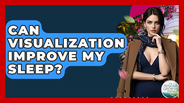 Can Visualization Improve My Sleep? - The Personal Growth Path