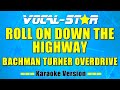 Bachman Turner Overdrive - Roll On Down The Highway (Karaoke Version) with Lyrics HD Vocal-Star