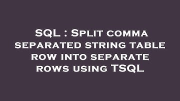 SQL : Split comma separated string table row into separate rows using TSQL