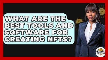 What Are The Best Tools And Software For Creating NFTs? - CryptoBasics360.com