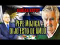 ESTO DIJO PEPE MUJICA SOBRE AMLO Y MÉXICO Y MUCHOS NO SABEN!