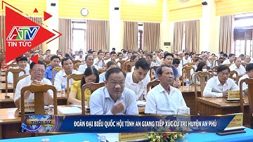 Đoàn đại biểu Quốc hội tỉnh An Giang tiếp xúc cử tri huyện An Phú | ATV Tin tức