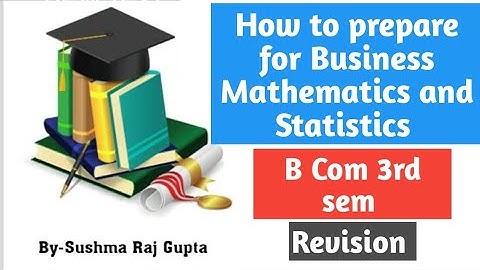 How to Prepare for Business Mathematics and statistics/Revision/B com 3rd sem/PU CHD