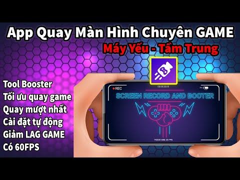 Ứng dụng Quay Màn Hình chuyên Game tối ưu cho điện thoại android yếu và tầm trung