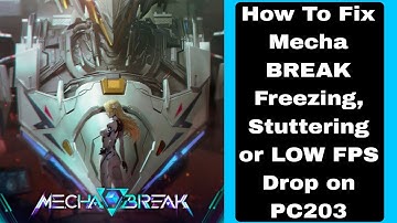 How To Fix Mecha BREAK Freezing, Stuttering or LOW FPS Drop on PC203