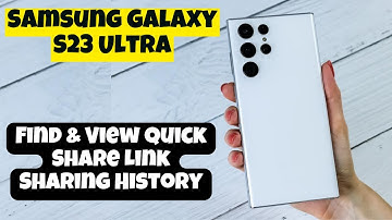 Samsung Galaxy S23 Ultra How to Find & View Quick Share Link Sharing History