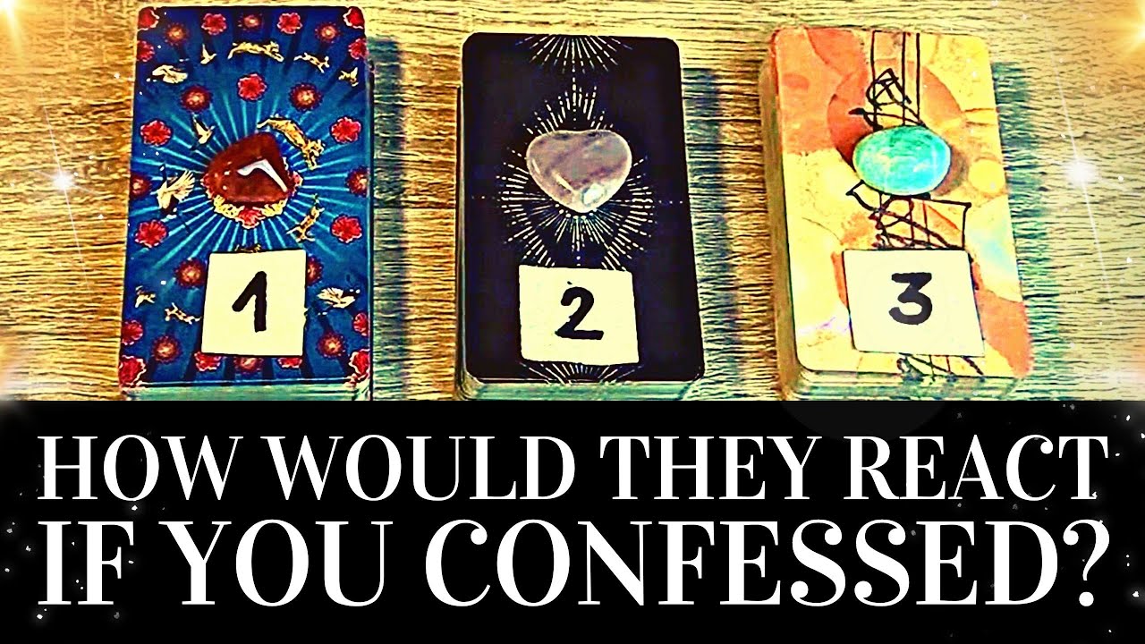 PICK A CARD 🔮🧡 HOW WOULD THEY REACT IF YOU CONFESSED (YOUR FEELINGS / THOUGHTS) 🔮 🧡 Tarot Reading