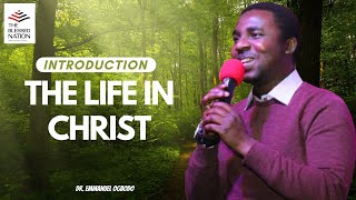 INTRODUCTION - THE LIFE IN CHRIST II 14-04-2024 II DR EMMANUEL OGBODO