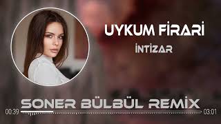 İntizar - Uykum Firari Soner Bülbül Remix 