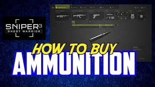 Sniper Ghost Warrior 3 - How to Buy/Acquire Ammo (Without Crafting)