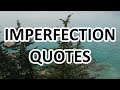 You Don't Have To Be Perfect - Motivational Quotes about IMPERFECTION
