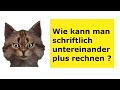 Wie kann man schriftlich untereinander plus rechnen? (Schriftliches Addieren)