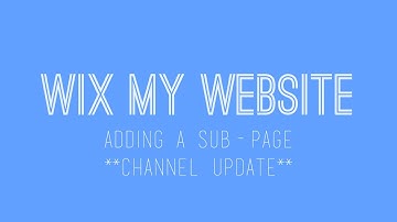 Adding a Sub-Page to your Wix website - Wix Website Tutorial - Channel Update and Future