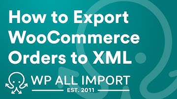 How to Export WooCommerce Orders to XML