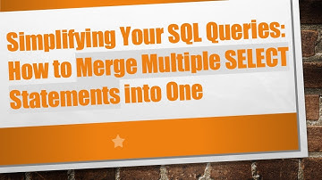Simplifying Your SQL Queries: How to Merge Multiple SELECT Statements into One