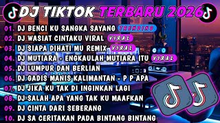 DJ TIKTOK TERBARU 2026🎵DJ BENCI KU SANGKA SAYANG🎵DJ WASIAT CINTAKU FULL ALBUM