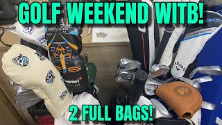 Guys Golf Weekend WITB! Bringing 2 full bags!