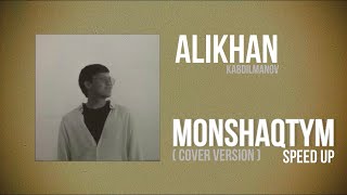 Monshaqtym - Alikhan (Speed Up Version)