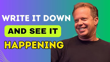 WRITE It Down And The UNIVERSE Will Bring It To You -- Joe Dispenza