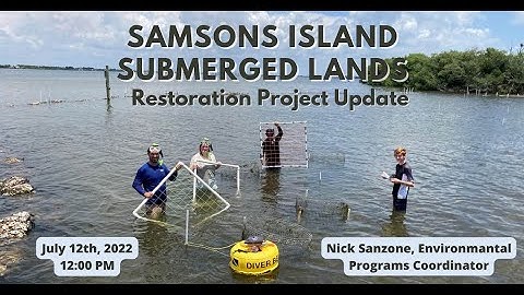 July 2022 Lunch & Learn - Samsons Island Submerged Lands Restoration Project