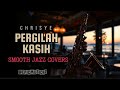 PERGILAH  KASIH  CHRISYE  - SMOOTH JAZZ COVERS