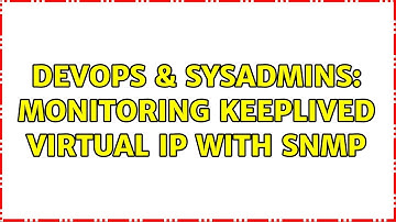 DevOps & SysAdmins: monitoring keeplived virtual IP with snmp