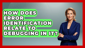 How Does Error Identification Relate to Debugging in IT? - Learn To Troubleshoot